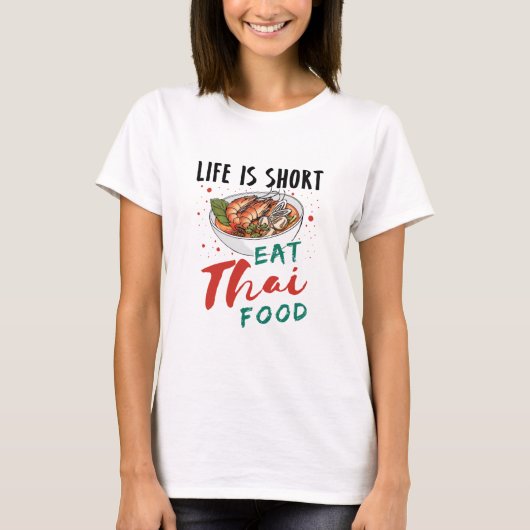 人生はタイ食べ食の短さ Tシャツ (正面)