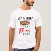 人生はタイ食べ食の短さ Tシャツ (正面)