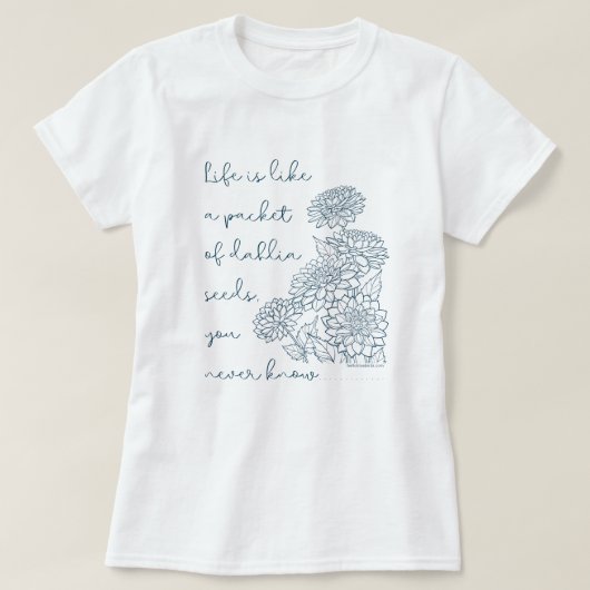 人生はダリアの種の束のようなものだ....T-シャツ Tシャツ (デザイン正面)