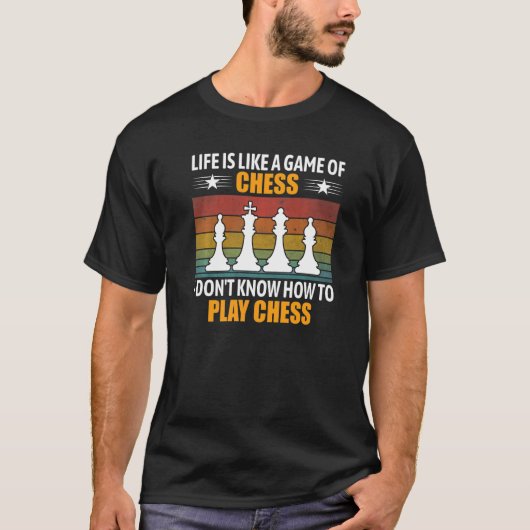 人生はチェスの勝負のようなもの Tシャツ (正面)