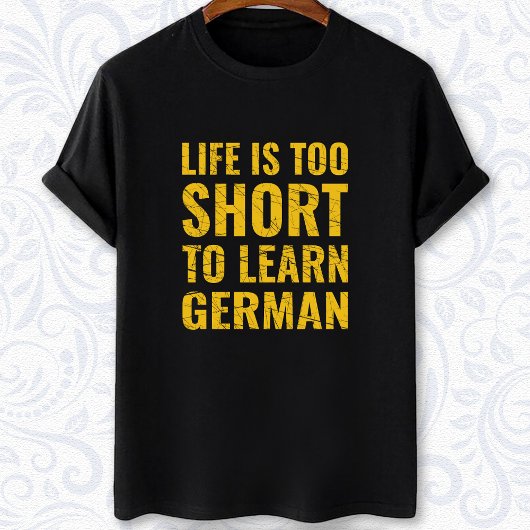 人生はドイツ語の学生に学は短すぎる Tシャツ