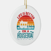 人生はハウスボートハウスボートボートで良い セラミックオーナメント (右)
