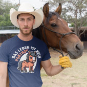 人生はポニーファームのドイツのリアルおもしろいリストではない Tシャツ