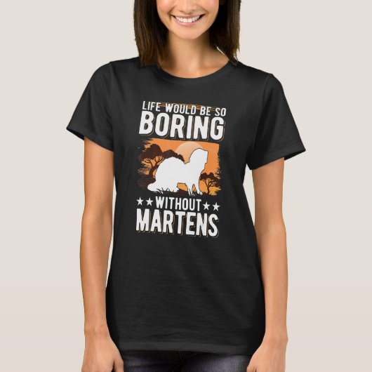 人生はマルテンスなしでつまらないだろう Tシャツ (正面)