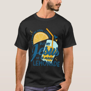 人生はレモンをくれたけどイエス様は Tシャツ