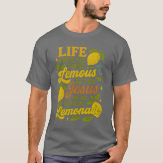 人生はレモンをくれたけど、イエス様は Tシャツ