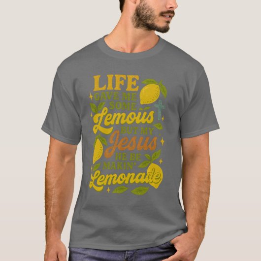 人生はレモンをくれたけど、イエス様は Tシャツ (正面)