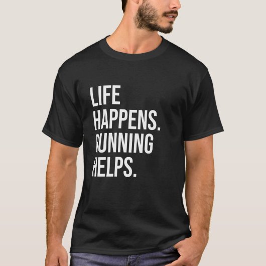 人生は予期せぬことが起こるもの ランニングが助けてくれる ランニング大好きな人へ Tシャツ (正面)