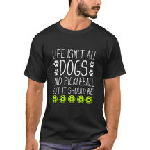 人生は全ての犬とピックボールではない、しかし、それは必要だ