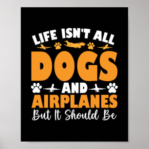 人生は全ての犬や飛行機ではなく、あるべきである ポスター