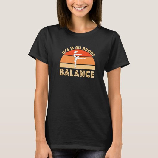 人生は全てバランスについてバレエ踊りジートプライ Tシャツ (正面)