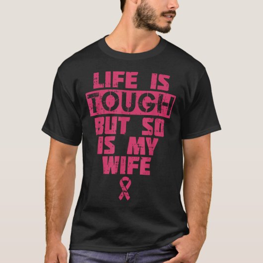人生は厳しいけれど妻も強い 乳がん Tシャツ (正面)