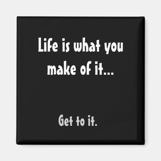 人生は君の作る物だ…それに乗れ。 マグネット (正面)