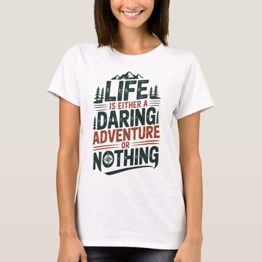人生は大胆な冒険か、さもなくば何もなし Tシャツ (正面)