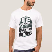 人生は大胆な冒険か、または何もない Tシャツ (正面)