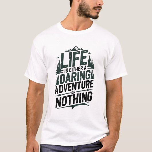 人生は大胆な冒険か、または何もない Tシャツ (正面)
