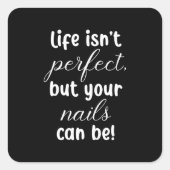 人生は完璧ではないが、あなたの爪、 ネイルは スクエアシール (正面)