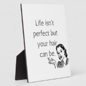 人生は完璧ではないが、あなたの髪は可能である。 フォトプラーク (側面)