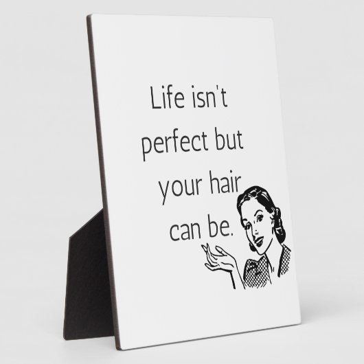 人生は完璧ではないが、あなたの髪は可能である。 フォトプラーク (側面)