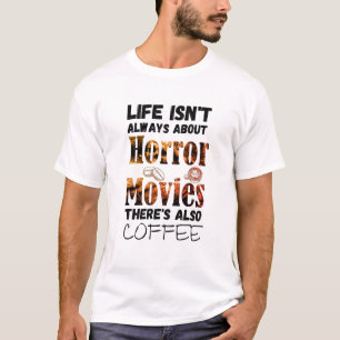 人生は常にホラー映画についてではない存在する Tシャツ