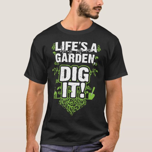人生は庭、掘り起こせ I Tシャツ (正面)