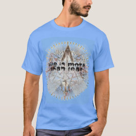 人生は恐怖のシャツ以上だ Tシャツ