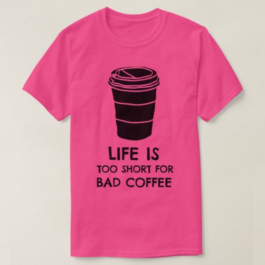 人生は悪いコーヒーブラックには短すぎるプリント Tシャツ (デザイン正面)