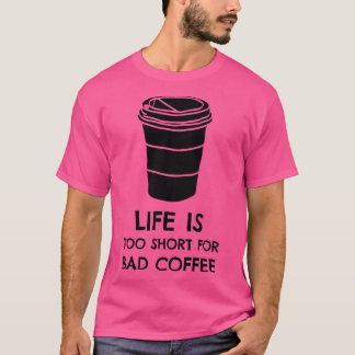 人生は悪いコーヒーブラックには短すぎるプリント Tシャツ