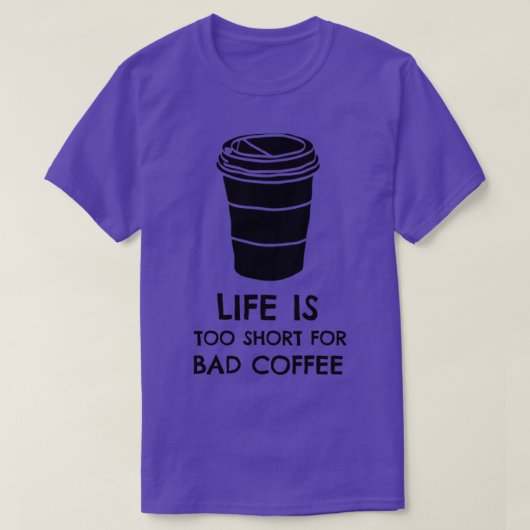 人生は悪いコーヒーブラックには短すぎるプリント Tシャツ (デザイン正面)