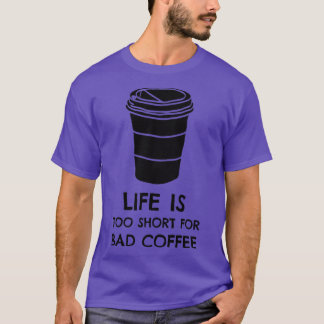 人生は悪いコーヒーブラックには短すぎるプリント Tシャツ