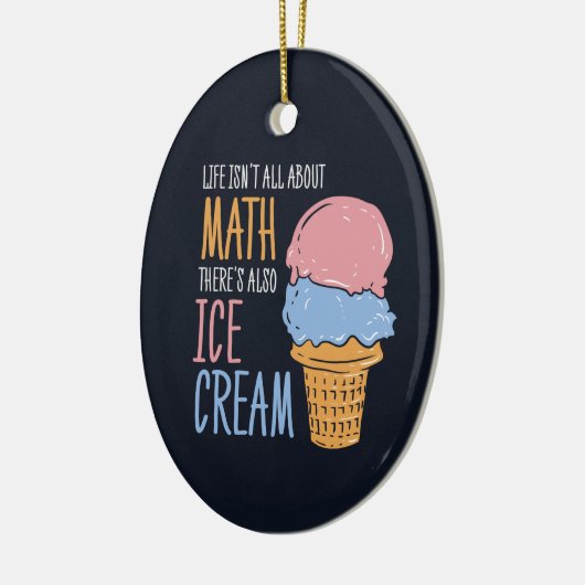 人生は数学に関してすべてではないアイスクリームもある セラミックオーナメント (左)