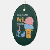 人生は数学に関してすべてではないアイスクリームもある セラミックオーナメント (左)