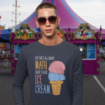 人生は数学に関してすべてではないアイスクリームもある