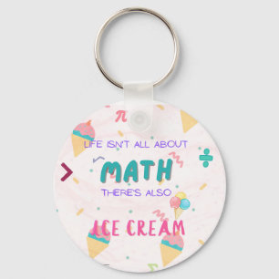 人生は数学の全てではなく、アイスクリームもある キーホルダー