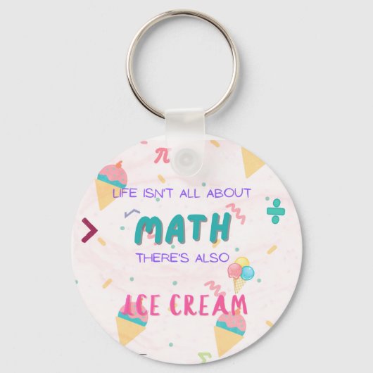 人生は数学の全てではなく、アイスクリームもある キーホルダー (正面)