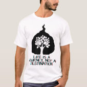 人生は旅であり、目的地ではないやる気を起こさせる。 Tシャツ (正面)