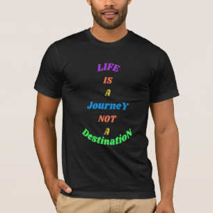人生は旅であり、目的地ではない Tシャツ