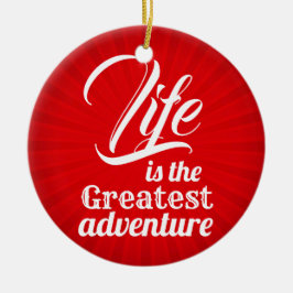 人生は最大の冒険 セラミックオーナメント