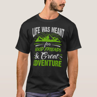 人生は最高の友達と素晴らしい冒険のためにある Tシャツ