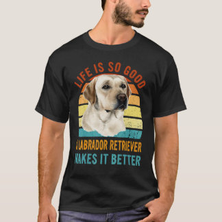 人生は最高 ラブラドール・レトリバーがいるからこそ Tシャツ