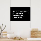 人生は本当にシンプルだが、我々はそれを作ることを主張するc ポスター (キッチン)