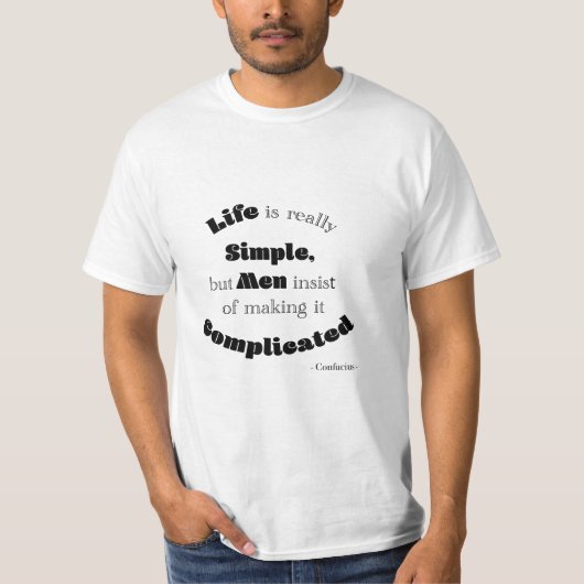人生は本当にシンプル引用文だが人間…孔子の人間 Tシャツ (正面)