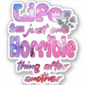 人生は次から次へと恐ろしいものだ シール (正面)