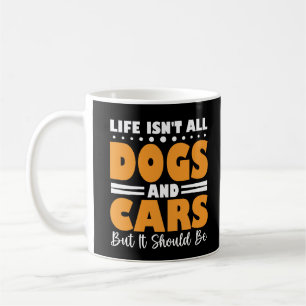人生は犬と車だけじゃないけどそうであって欲しい コーヒーマグカップ