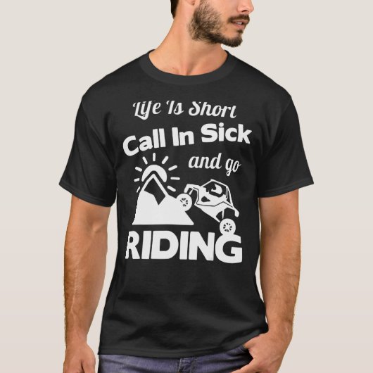 人生は病気で短い呼び出しと行くSxs Utv 4 Tシャツ (正面)