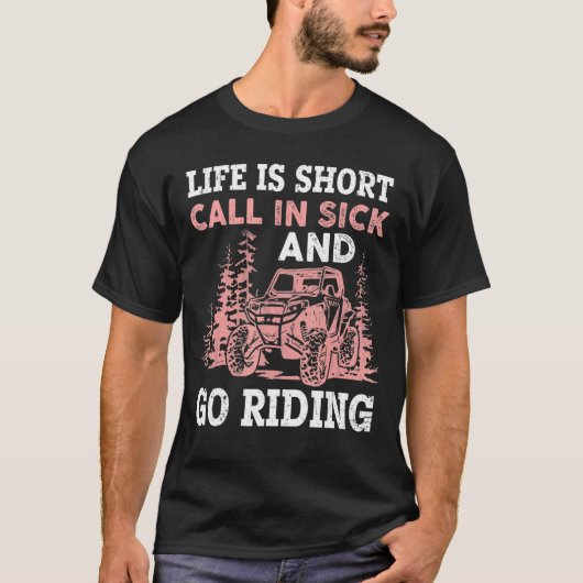 人生は病気で短い呼び出しと行くSxs Utv 4 Tシャツ (正面)