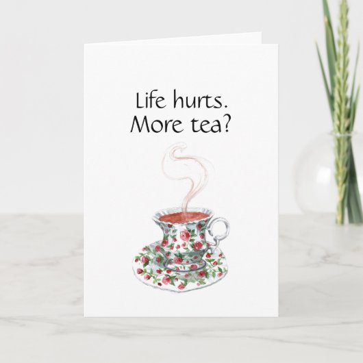 人生は痛い。お茶は?インスピレおもしろいーションティースローガン カード (正面)