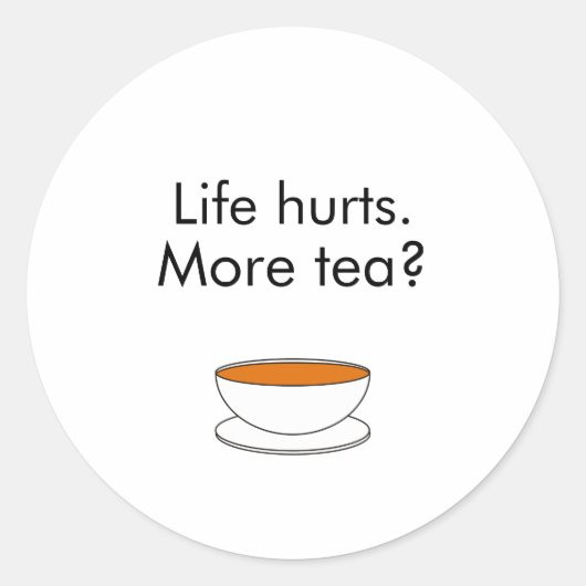 人生は痛い。お茶は?インスピレーショおもしろいンティースローガン ラウンドシール (正面)