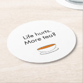 人生は痛い。お茶は?インスピレーショおもしろいンティースローガン ラウンドペーパーコースター (アングル)