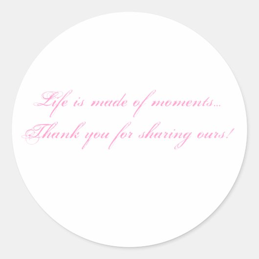 人生は瞬間から成り立っている…分かち合ってくれてありがとう… ラウンドシール (正面)